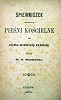Церковный песенник. Титульный лист. Сост. свящ. Ян Седлецкий. Краков, 1876