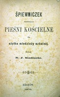 Церковный песенник. Титульный лист. Сост. свящ. Ян Седлецкий. Краков, 1876